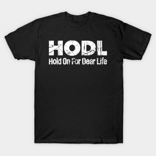 HODL Hold On For Dear Life Bitcoin Crypto Trader T-Shirt